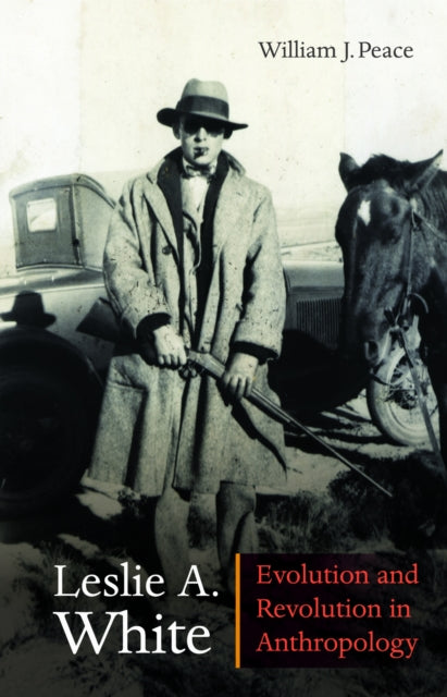 Book cover of: Leslie a. White. By: William J. Peace