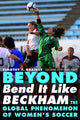 Book cover of: Beyond Bend It Like Beckham. By: Timothy F. Grainey