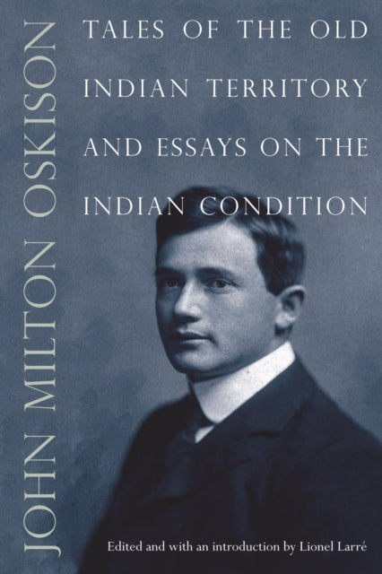 Book cover of: Tales of the Old Indian Territory and Essays on the Indian Condition. By: John M. Oskison