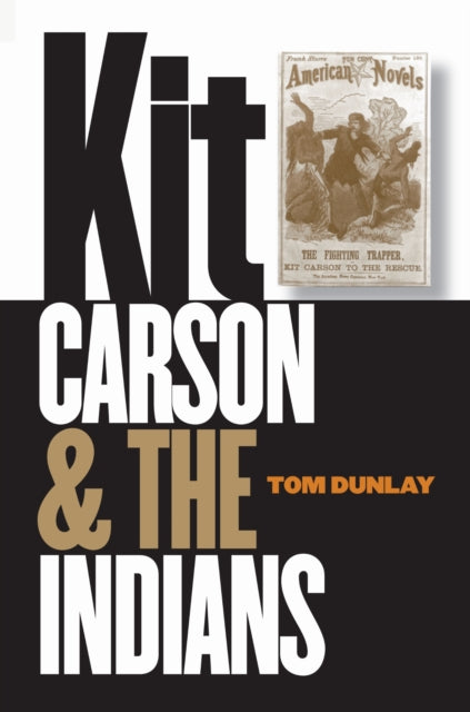 Book cover of: Kit Carson and the Indians. By: Thomas W. Dunlay