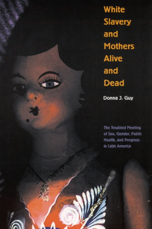 White Slavery and Mothers Alive and Dead
