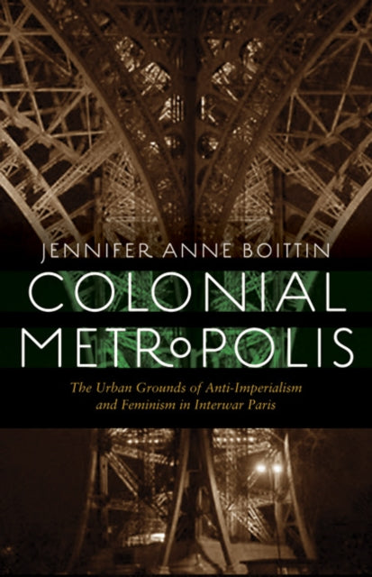Book cover of: Colonial Metropolis. By: Jennifer Anne Boittin