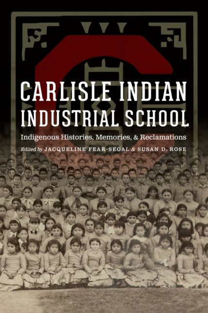 Book cover of: Carlisle Indian Industrial School. By: Jacqueline Fear-Segal