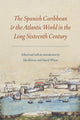 Book cover of: Spanish Caribbean and the Atlantic World in the Long Sixteenth Century