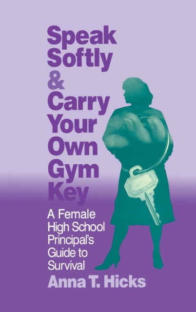 Book cover of: Speak Softly & Carry Your Own Gym Key. By: Anna T. Hicks