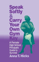 Book cover of: Speak Softly & Carry Your Own Gym Key. By: Anna T. Hicks