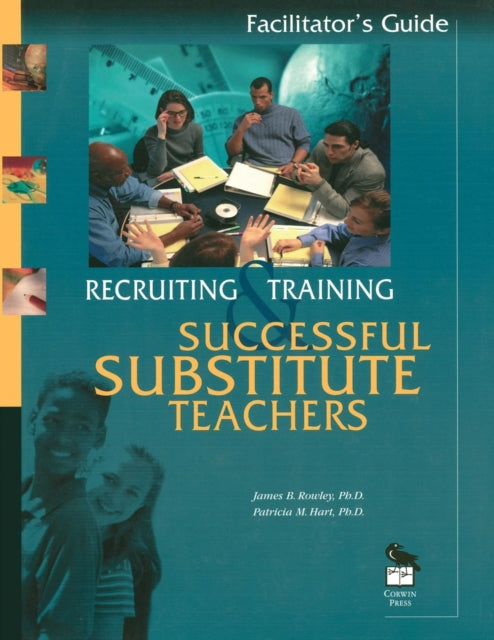 Book cover of: Recruiting and Training Successful Substitute Teachers. By: James B. Rowley