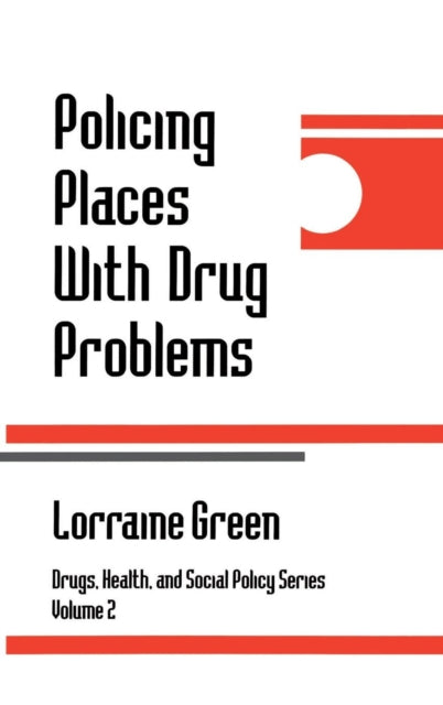 Book cover of: Policing Places With Drug Problems. By: Lorraine A. Green