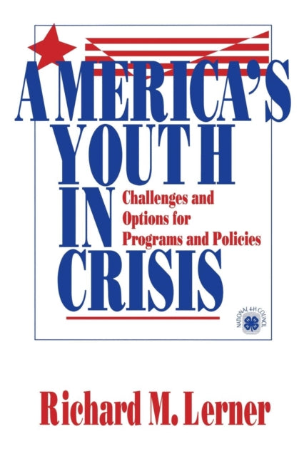 Book cover of: America's Youth in Crisis. By: Richard M. Lerner