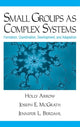 Book cover of: Small Groups as Complex Systems. By: Holly Arrow