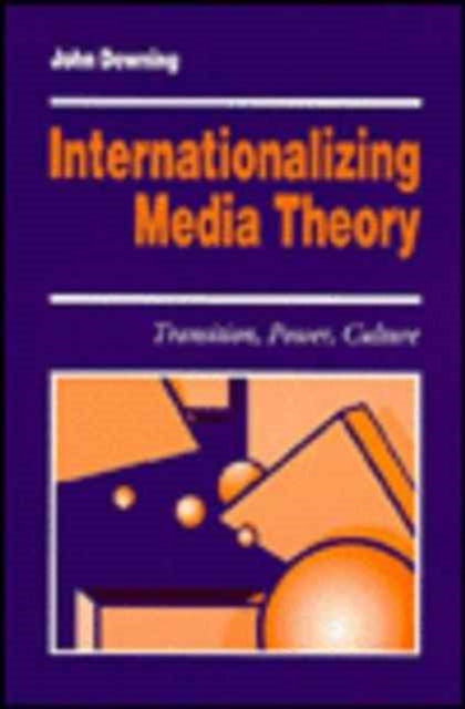 Book cover of: Internationalizing Media Theory. By: John D H Downing
