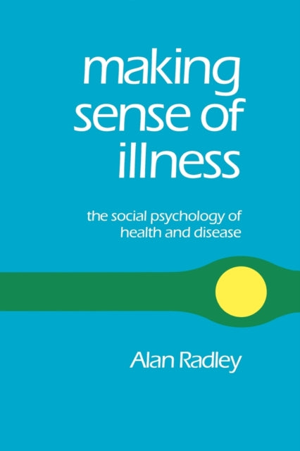Book cover of: Making Sense of Illness. By: Alan Radley