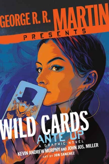 Book cover of: George R. R. Martin Presents Ante Up: A Wild Cards Graphic Novel. By: Kevin Andrew Murphy