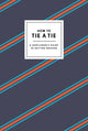 Book cover of: How to Tie a Tie. By: Potter Gift Staff
