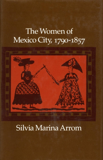 Book cover of: Women of Mexico City, 1790-1857. By: Silvia Marina Arrom