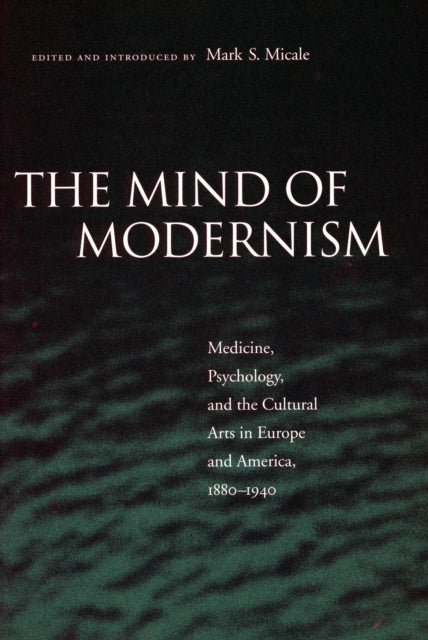 Book cover of: Mind of Modernism. By: Mark Micale