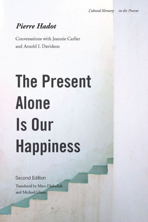 Present Alone Is Our Happiness