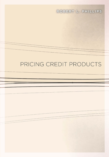 Book cover of: Pricing Credit Products. By: Phillips, Robert L.