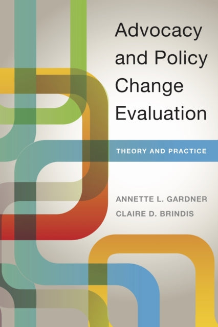 Book cover of: Advocacy and Policy Change Evaluation. By: Annette Gardner