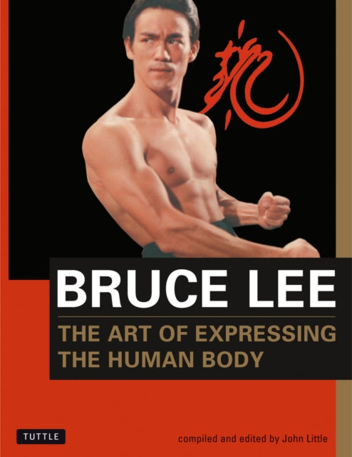 Book cover of: Bruce Lee The Art of Expressing the Human Body