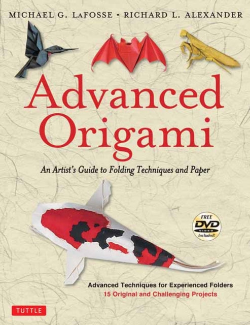 Book cover of: Advanced Origami. By: Michael G. LaFosse