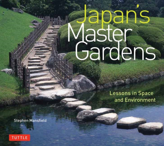 Book cover of: Japan's Master Gardens. By: Stephen Mansfield