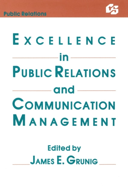 Book cover of: Excellence in Public Relations and Communication Management