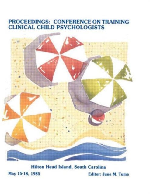 Book cover of: Proceedings of the Conference on Training Clinical Child Psychologists. By: June M. Tuma