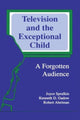 Book cover of: Television and the Exceptional Child. By: Robert Abelman