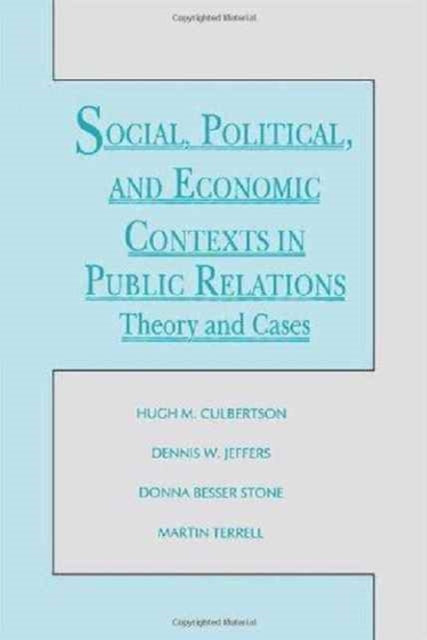 Book cover of: Social, Political, and Economic Contexts in Public Relations. By: Hugh M. Culbertson