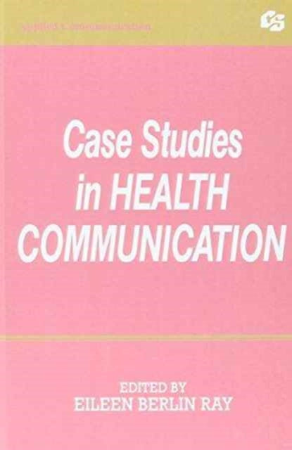 Book cover of: Case Studies in Health Communication