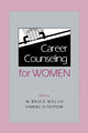 Book cover of: Career Counseling for Women. By: W. Bruce Walsh
