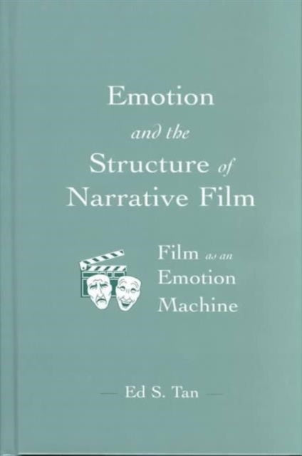 Book cover of: Emotion and the Structure of Narrative Film. By: Ed S. Tan
