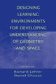 Book cover of: Designing Learning Environments for Developing Understanding of Geometry and Space