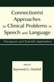 Book cover of: Connectionist Approaches To Clinical Problems in Speech and Language. By: Raymond G. Daniloff