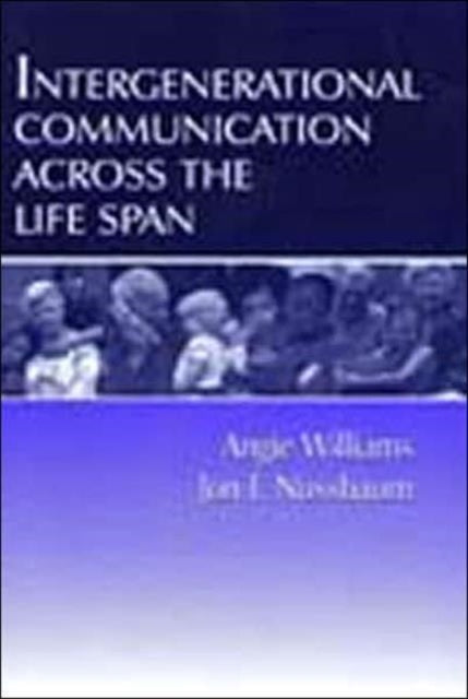 Book cover of: Intergenerational Communication Across the Life Span. By: Angie Williams