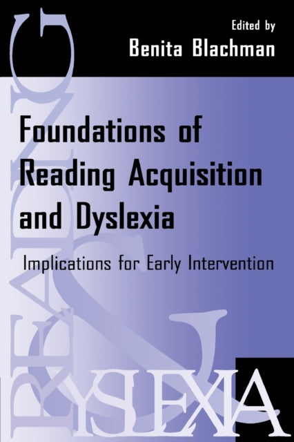 Book cover of: Foundations of Reading Acquisition and Dyslexia. By: Benita A. Blachman