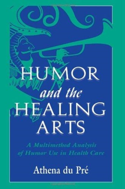Book cover of: Humor and the Healing Arts. By: Athena du Pr