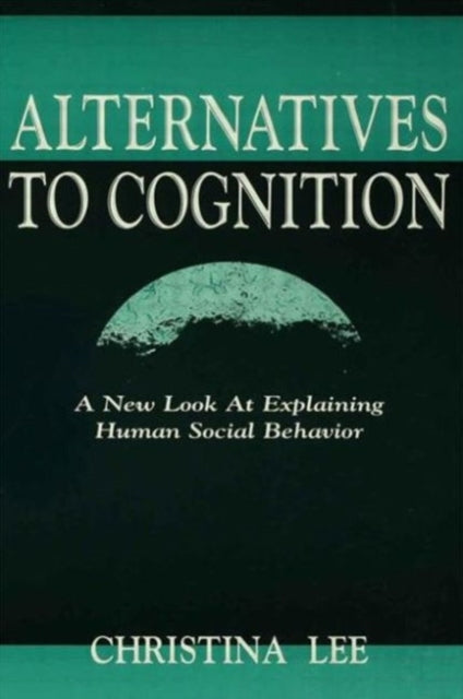 Book cover of: Alternatives to Cognition. By: Christina Lee