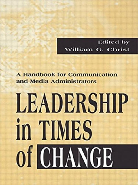 Book cover of: Leadership in Times of Change. By: William G. Christ