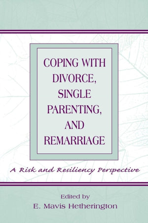Coping With Divorce, Single Parenting, and Remarriage