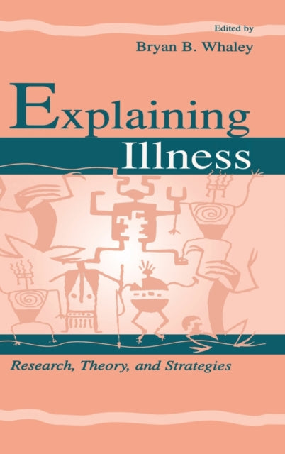 Book cover of: Explaining Illness. By: Bryan B. Whaley