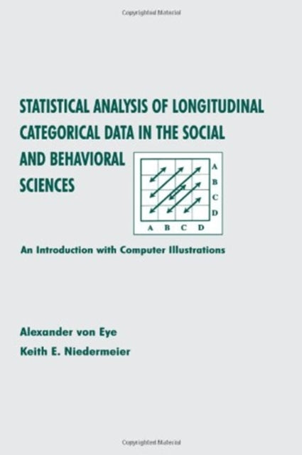 Book cover of: Statistical Analysis of Longitudinal Categorical Data in the Social and Behavioral Sciences. By: Alexander von Eye