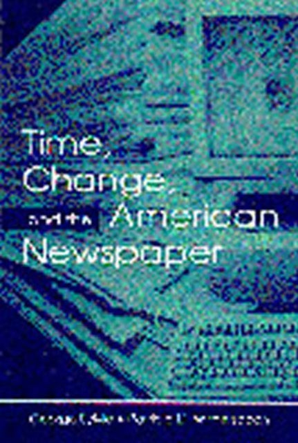 Book cover of: Time, Change, and the American Newspaper. By: George Sylvie