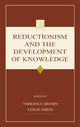 Book cover of: Reductionism and the Development of Knowledge