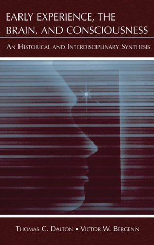 Early Experience, the Brain, and Consciousness
