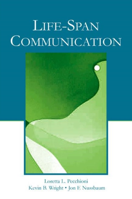Book cover of: Life-Span Communication. By: Loretta L. Pecchioni