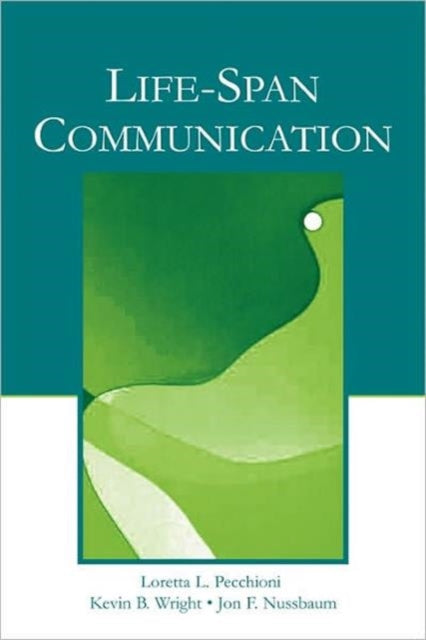 Book cover of: Life-Span Communication. By: Loretta L. Pecchioni