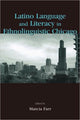 Book cover of: Latino Language and Literacy in Ethnolinguistic Chicago