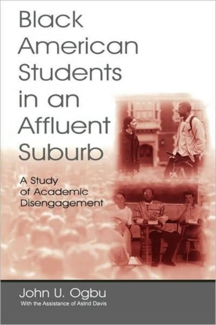 Book cover of: Black American Students in An Affluent Suburb. By: John U. Ogbu